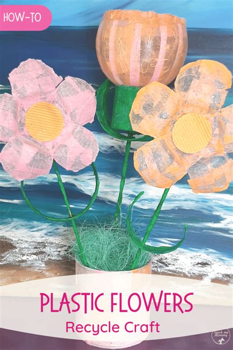 Plastic Flowers Recycle Craft Teach Me Mommy