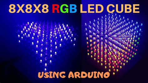 How To Make A 8x8x8 Rgb Led Cube Using Arduino Rgb Led Led Cube