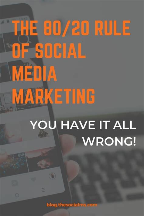 The 8020 Rule Of Social Media Marketing Dont Get It Wrong Social Media Marketing Media