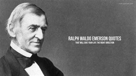 Ralph Waldo Emerson Quotes That Will Give Your Life The Right Direction