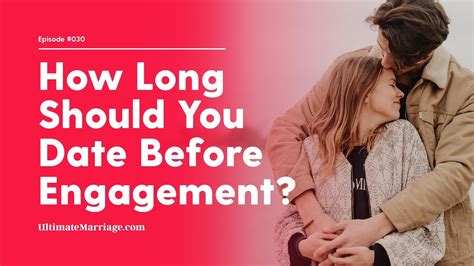 How Long Should A Couple Date Before They Get Engaged Youtube
