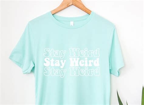 Retro Weird Shirt Stay Weird Tee Embrace Your Weird Keep It Etsy