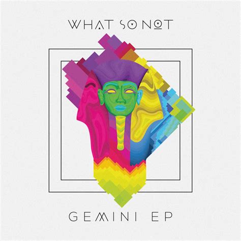 What So Not Gemini Lyrics Genius Lyrics