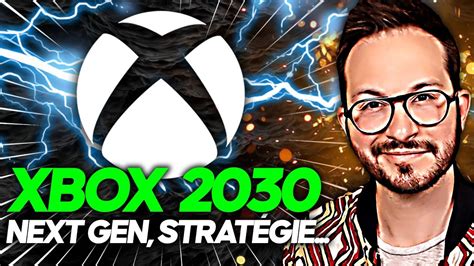 Xbox 2030 Console Next Gen Stratégie Cest Fou Youtube