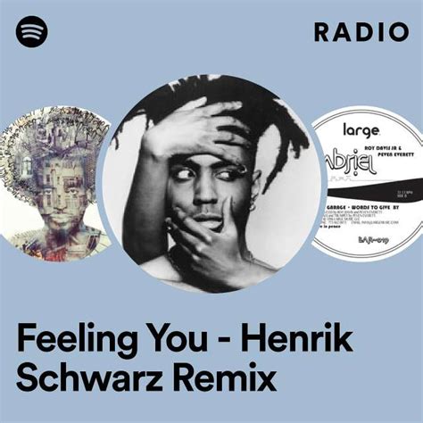 Feeling You Henrik Schwarz Remix Radio Playlist By Spotify Spotify