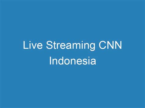 live streaming cnn indonesia id