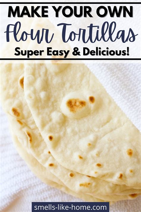 Homemade Flour Tortilla Recipe How To Make Homemade Tortillas Artofit