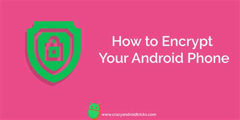 How To Encrypt Your Android Phone Complete Method Crazy Android Tricks