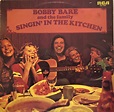 Bobby Bare And The Family – Singin' In The Kitchen (1974, Vinyl) - Discogs