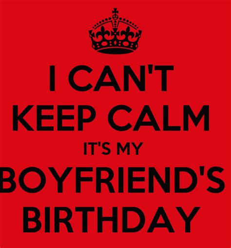 Maybe you would like to learn more about one of these? I CAN'T KEEP CALM IT'S MY BOYFRIEND'S BIRTHDAY Poster ...