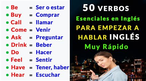 50 Verbos Esenciales En Inglés Que Debes Dominar Y Empazar A Hablar