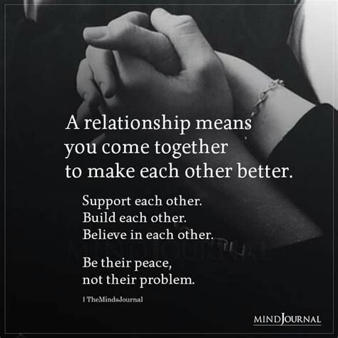 A Relationship Means You Come Together To Make Each Other Better Love