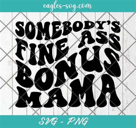 somebody s fine ass bonus mama svg fine ass step mom svg custom wavy text svg cut files for