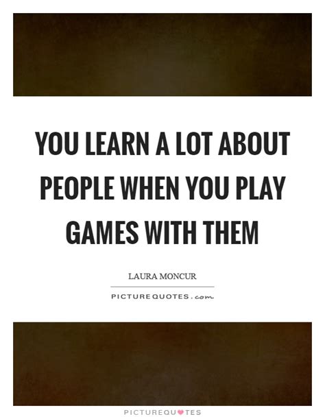 You Learn A Lot About People When You Play Games With Them