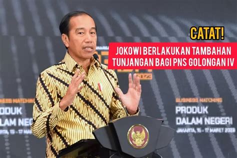 Jelang Kenaikan Gaji Jokowi Berlakukan Pns Golongan Iv Dapat Tambahan