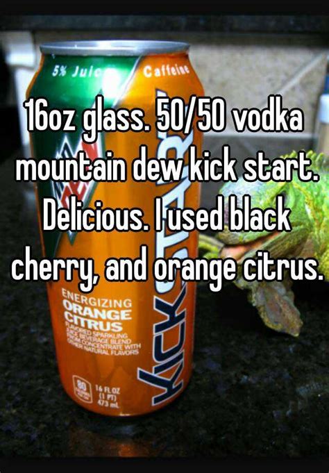 16oz Glass 5050 Vodka Mountain Dew Kick Start Delicious I Used