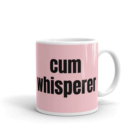 Cum Whisperer Funny Sex Mug Funny Mug For Husband T For Etsy Free