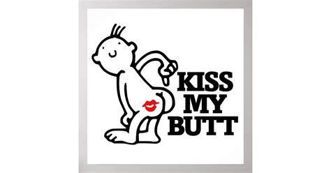 Kiss My Butt Poster Zazzle