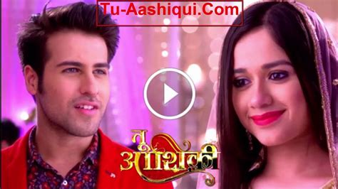 Tu Aashiqui Watch All Episodes Online Youtube