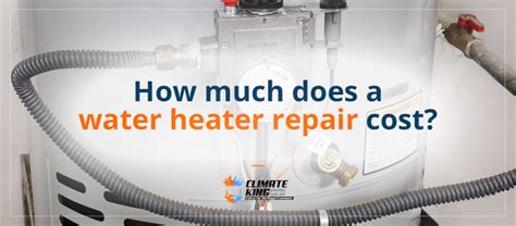 How Much Does A Water Heater Repair Cost Climate King