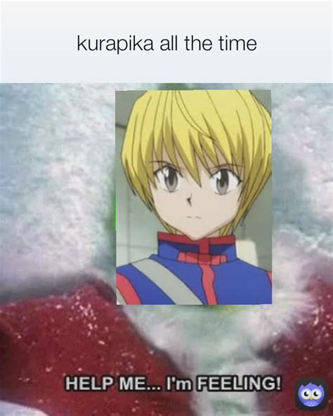 Kurapika All The Time Animeme Fuuuuny Memes