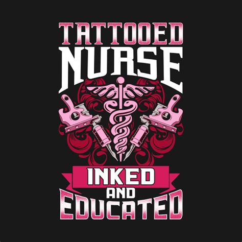 Tattooed Nurse Inked And Educated Inked Nurse T Shirt Teepublic