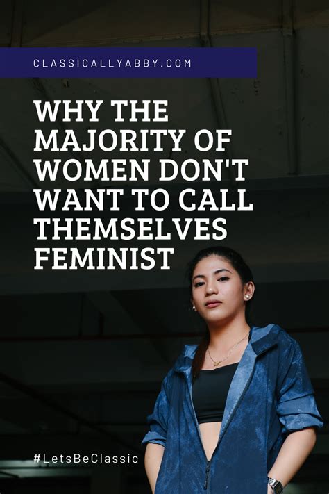 Why The Majority Of Women Dont Want To Call Themselves Feminist Feminist Women Wanted