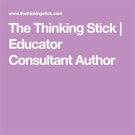 The Thinking Stick Educator Consultant Author Education Blog