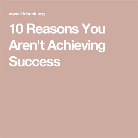 10 Reasons You Arent Achieving Success Success Achieve Success 10