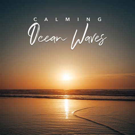 Calming Ocean Waves Album By Calming Ocean Spotify