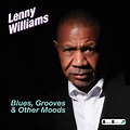 Lenny Williams - Blues, Grooves & Other Moods | iHeart