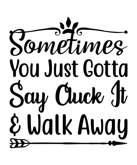 Sometimes You Just Gotta Say Cluck It And Walk Away 01 Dtf Printco