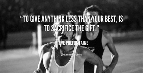 To Give Anything Less Than Your Best Steve Prefontaine Lifehack