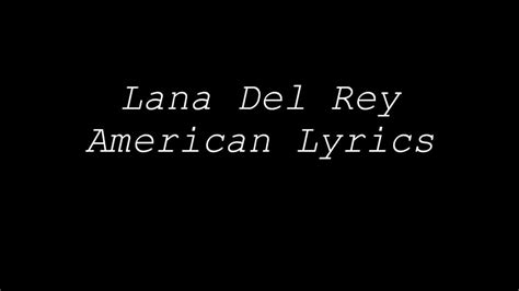 I'm crying while i'm cummin Lana Del Rey - American Lyrics - YouTube