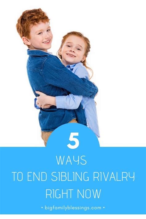 5 Actionable Ways To Put An End To Sibling Rivalry Sibling Rivalry Rivalry Sibling Relationships
