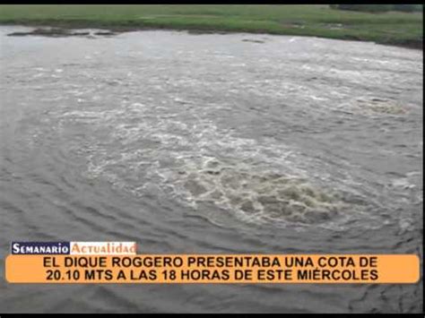 El dique Roggero presentaba una cota de 20 10 mts a las 18 horas de