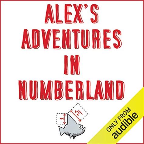 Alex S Adventures In Numberland Dispatches From The Wonderful World Of Mathematics Audio