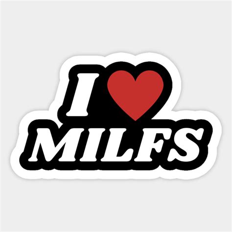 Funny I Heart Milfs I Love Milfs I Love Hot Milfs I Love Hot Moms Husband Joke Mom I Love