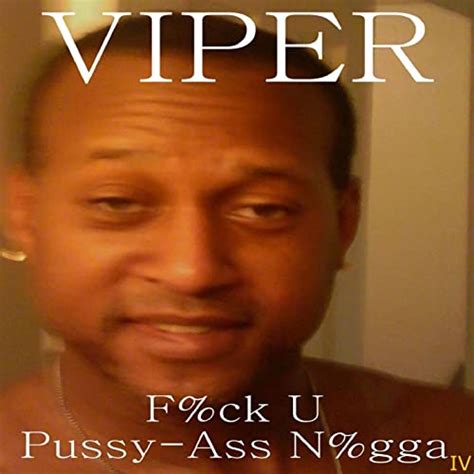 Fck U Pussy Ass Ngga Iv By Viper On Amazon Music