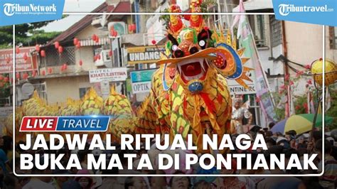 Jadwal Ritual Naga Buka Mata Di Perayaan Cap Go Meh Pontianak Diyakini