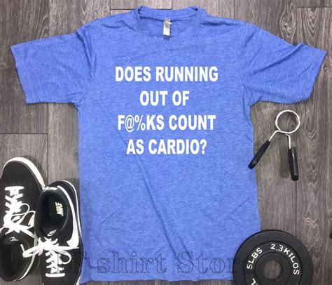 Does Running Out Of Fucks Count As Cardio Workoutshirt Workoutshirts
