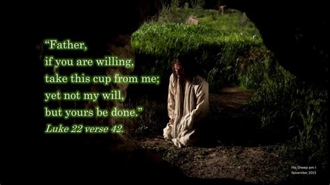 Luke 22 42 Father If You Are Willing W Accompaniment Scripture