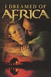 I Dreamed of Africa - Rotten Tomatoes