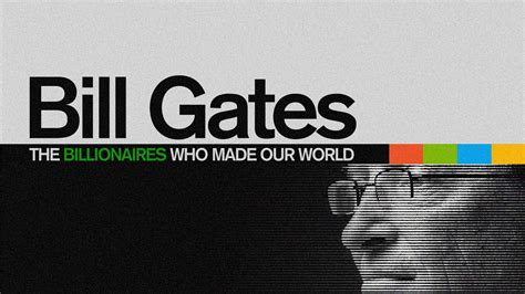 Watch Bill Gates: The Billionaires That Made Our World on BBC Select