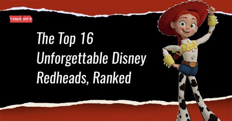 The Top 16 Unforgettable Disney Redheads Ranked Faceoff