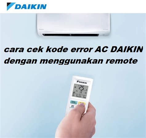 Airtech Ac Jasa Service Ac Cara Mudah Cek Kode Error Ac Daikin Inverter Di Remote