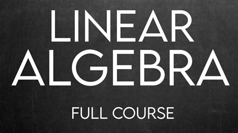 Linear Algebra Full Course Linear Algebra For Beginners