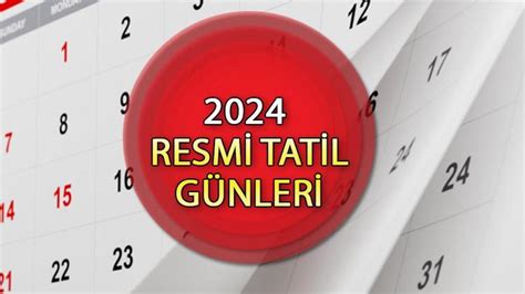 2024 RESMİ TATİLLER VE DİNİ GÜNLER Ramazan Bayramı Kurban Bayramı