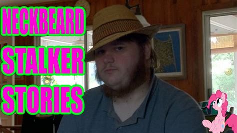 4 True Scary Neckbeard Stalker Stories Youtube