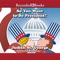 Listen Free to So You Want to be President? by Judith St. George with a ...